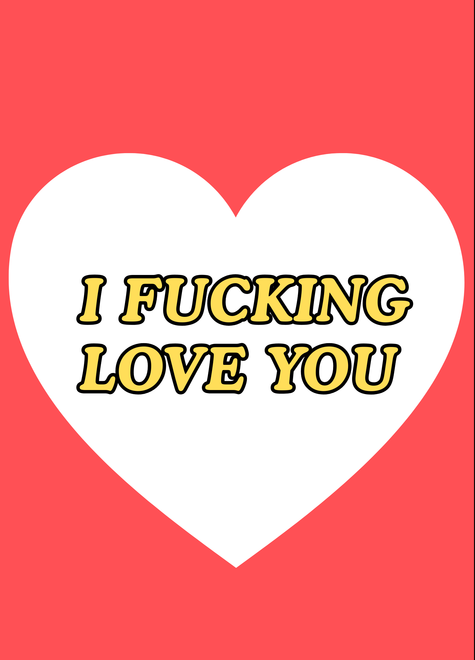 I F*CKING LOVE YOU CARD